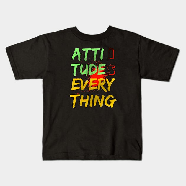 Attitude is everything Kids T-Shirt by FIFTY CLOTH